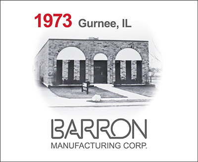 Barron Manufacturing Corp was founded in Gurnee, IL